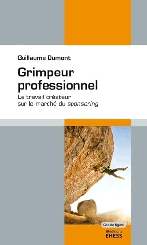 Grimpeur professionnel: Le travail créateur sur le marché du sponsoring book