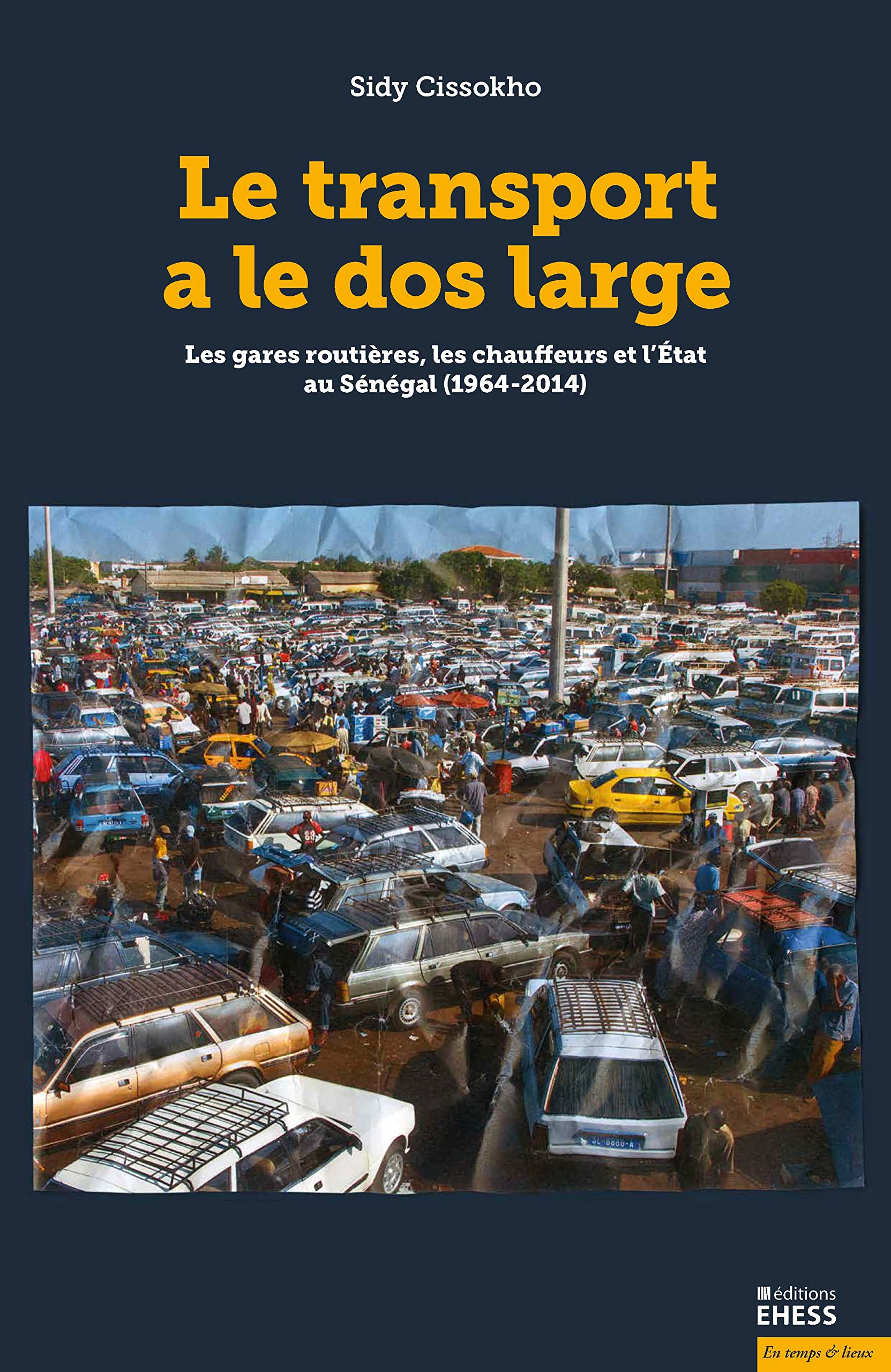 Le transport a le dos large: Les gares routières, les chauffeurs et l'Etat au Sénégal (1968-2014) book
