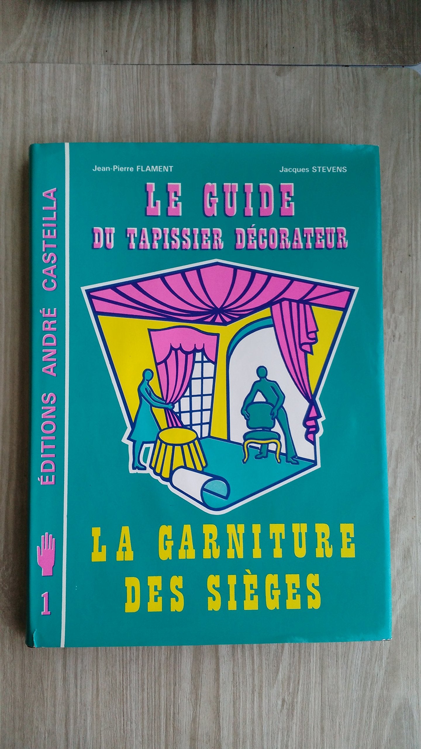 La garniture des sieges / regles de l'art et techniques ... *prendre 9782713514845* book