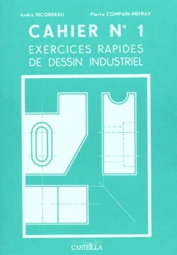 CAHIER NUMERO 1 EXERCICES RAPIDES DE DESSIN INDUSTRIEL.: Généralités book