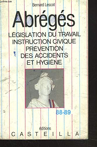 Abrégés : Législation du travail, sécurité sociale, instruction civique, prévention des accidents et hygiène, notions élémentaires book