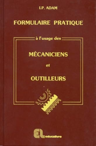 Formulaire pratique a l'usage des mécaniciens et outilleurs: Aide-mémoire pour techniciens d'atelier Books