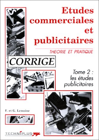 Etudes commerciales et publicitaires : théorie et pratique. Vol. 2-2. Les Etudes publicitaires : corrigé book
