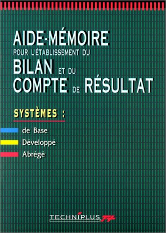 Plan Comptable General 1982. Aide-Memoire Pour L'Etablissement Du Bilan Et Du Compte De Resultat Dans Les Systemes De Base-Developpe-Abrege Books