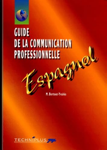 Guide De La Communication Professionnelle Ecrite Et Orale. Espagnol book