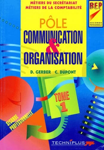 Pôle communication et organisation, BEP seconde professionnelle, tome 1. Métiers du secrétariat - Métiers de la comptabilité book