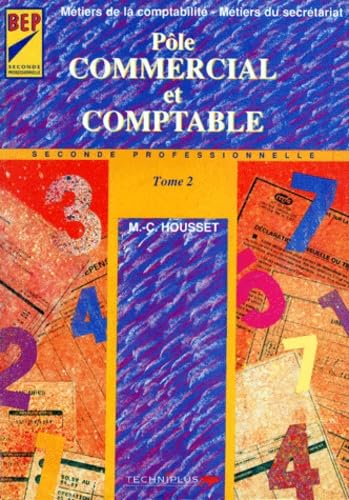 Pôle commercial et comptable : BEP métiers de la comptabilité, métiers du secrétariat, seconde professionnelle. Vol. 2 book