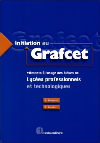 Initiation au GRAFCET: Mémento à l'usage des élèves de lycées professionnels et technologiques Books
