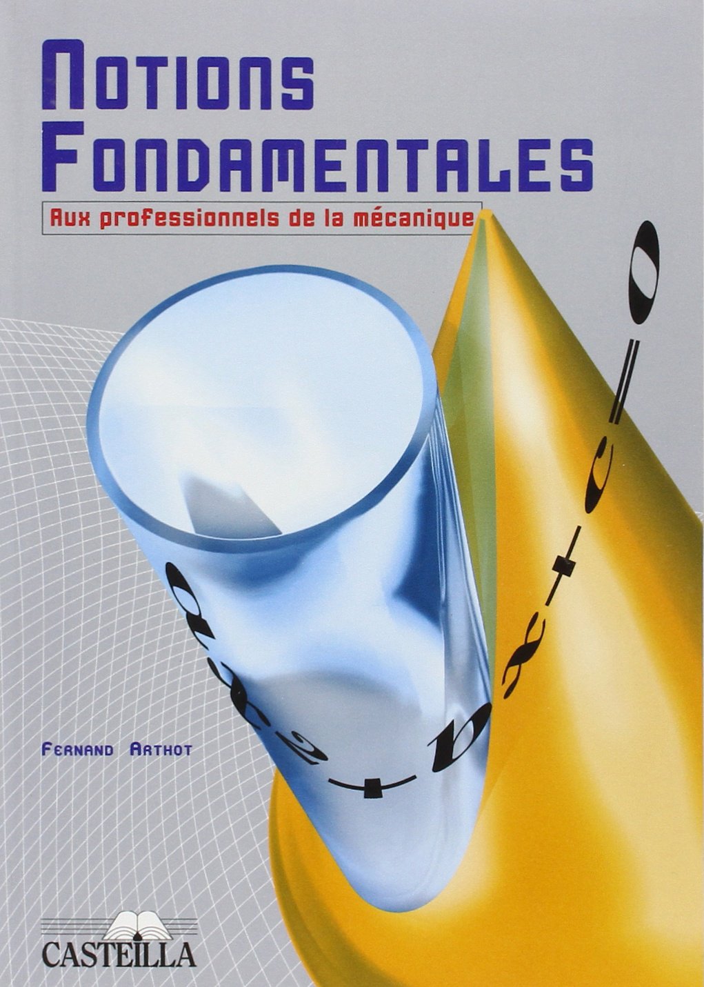 Notions fondamentales: A l'usage des professionnels de la mécanique aux élèves préparant un examen de l'enseignement technique book