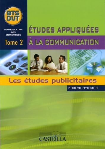 Etudes appliquées à la communication BTS DUT Communication des entreprises: Tome 2, Les études publicitaires book