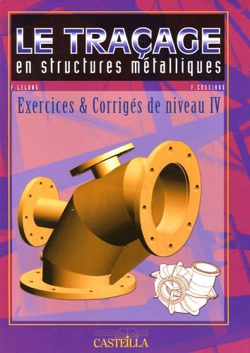 Le traçage en structures métalliques CAP, Bac Pro, BTS (2005) - Exercices et corrigés, Niveau IV book