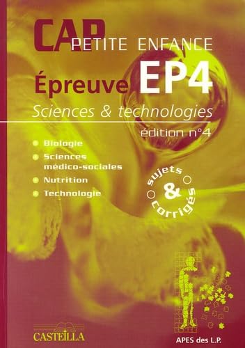 Epreuve EP4 Sciences et technologies CAP Petite enfance: Sujets et corrigés Sessions 2002-2003-2004 book