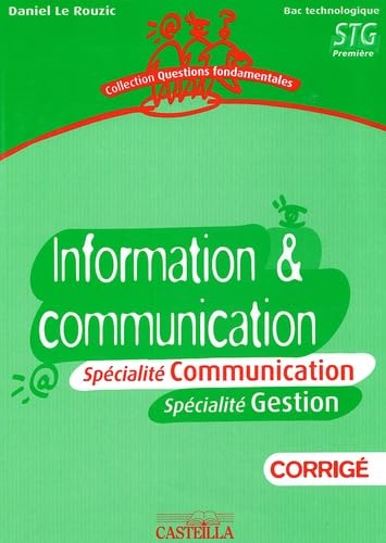 Information et communication: Bac technologique STG Première, spécialité Communication/Gestion - Corrigé book