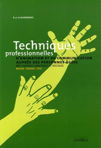 Techniques professionnelles d'animation et de communication auprès des personnes âgées BEP Carrières sanitaire et sociales book