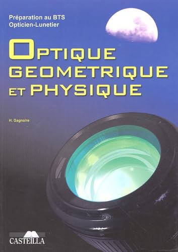 Préparation au BTS Opticien-Lunetier Optique géométrique et physique : Rappels de cours, Annales des examens, Examens Blancs Books