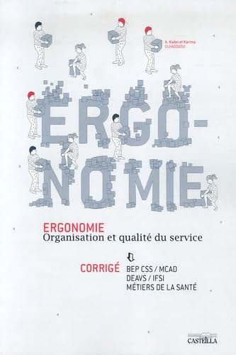 Ergonomie BEP CSS/MCAD DEAVS/IFSI Métiers de la santé: Organisation et qualité du service Travaux dirigés Corrigé book