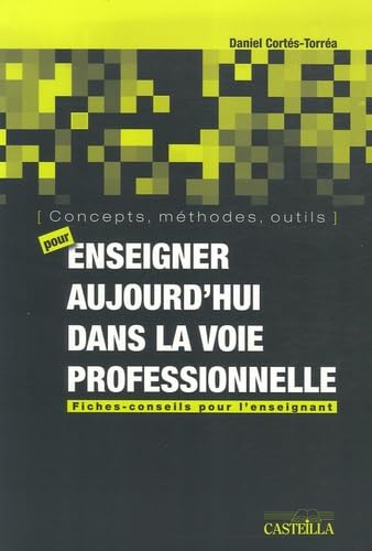 Concepts, méthodes, outils pour enseigner aujourd'hui dans la voie professionnelle.: Fiches-conseils pour l'enseignant book