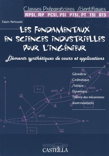 Les fondamentaux en sciences industrielles pour l'ingénieur: Eléments synthétiques de cours et applications classes préparatoires scientifiques book