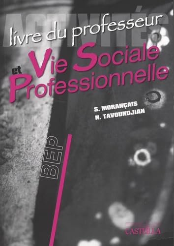 Activités Vie Sociale et Professionnelle BEP: Livre du professeur book