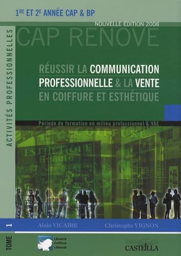 Réussir la communication professionnelle & la vente en coiffure et esthétique 1re et 2e année CAP & BP: Tome 1 book