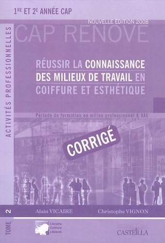 Réussir la connaissance des milieux de travail en coiffure et esthétique 1re et 2e année CAP: Tome 2, Corrigé Books