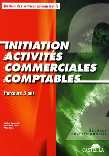 Initiation aux activités commerciales et comptables 2e professionnelle: Parcours 3 ans Books