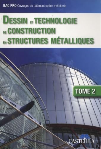 Dessin et technologie de construction en structures métalliques Bac Pro Ouvrages du bâtiment, tome 2 (2009) Professional & Reference Books