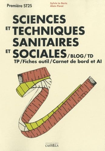 Sciences et techniques sanitaires et sociales 1re ST2S: BLOG/TD/B2i/TP/Fiches outil/Carnet de bord et AI Books