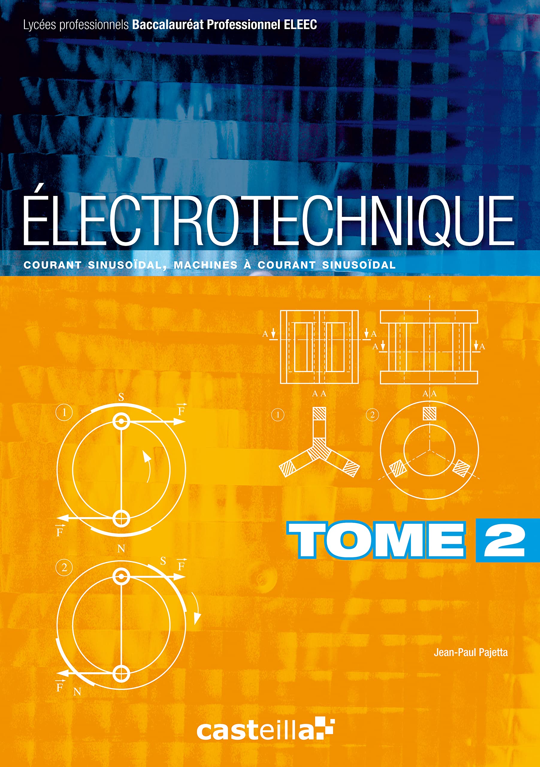 Électrotechnique Tome 2 : courant sinusoïdal, machines à courant sinusoïdal Bac Pro ELEEC, CAP PROELEC (2011) Professional & Reference Books