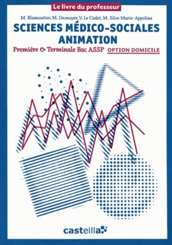Sciences médico-sociales Animation 1e & Tle Bac ASSP option domicile: Livre du professeur book