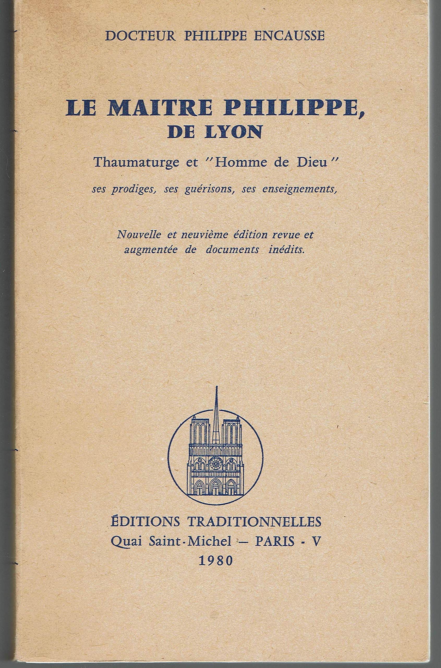 Le Maitre Philippe, de Lyon : Thaumaturge et homme de Dieu, ses prodiges, ses guérisons, ses enseignements Books
