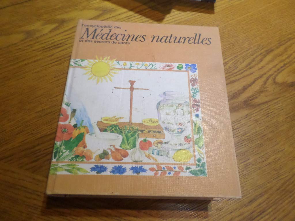 L'encyclopédie des médecines naturelles et des secrets de santé. book