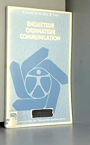 Enquêteur, ordinateur, communication : Itinéraire pour une étude psychosociologique (Les Cahiers de l'éducation permanente) Books