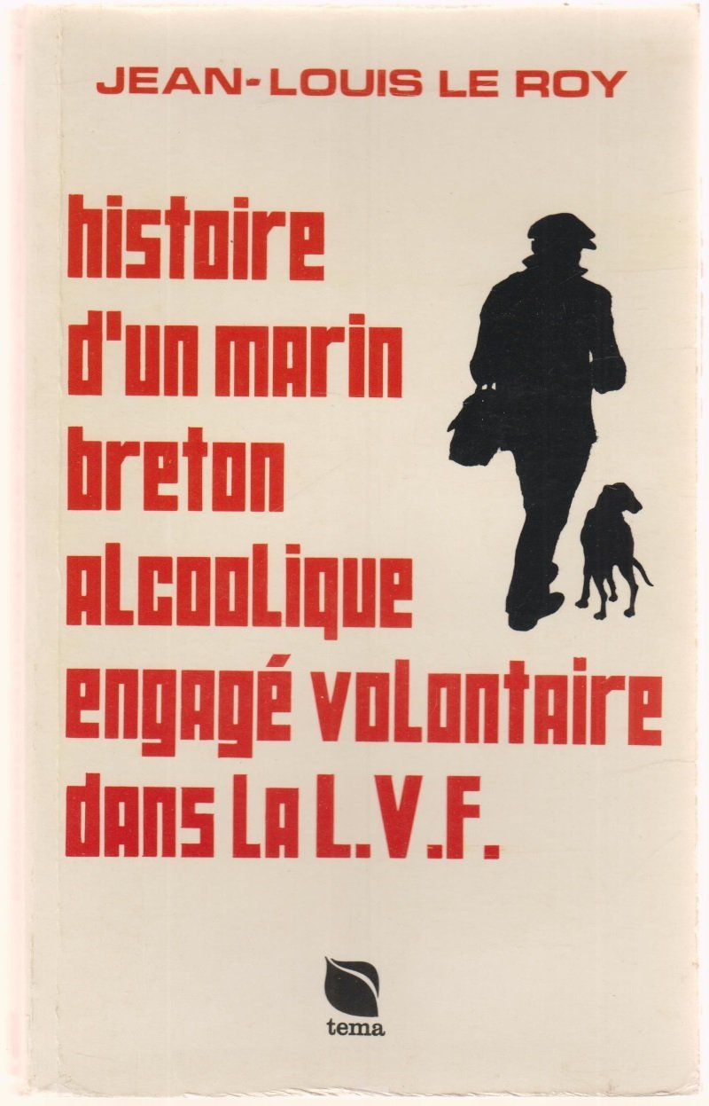 Histoire d'un marin breton alcoolique, engagé volontaire dans la L.V.F. +Légion des volontaires français book
