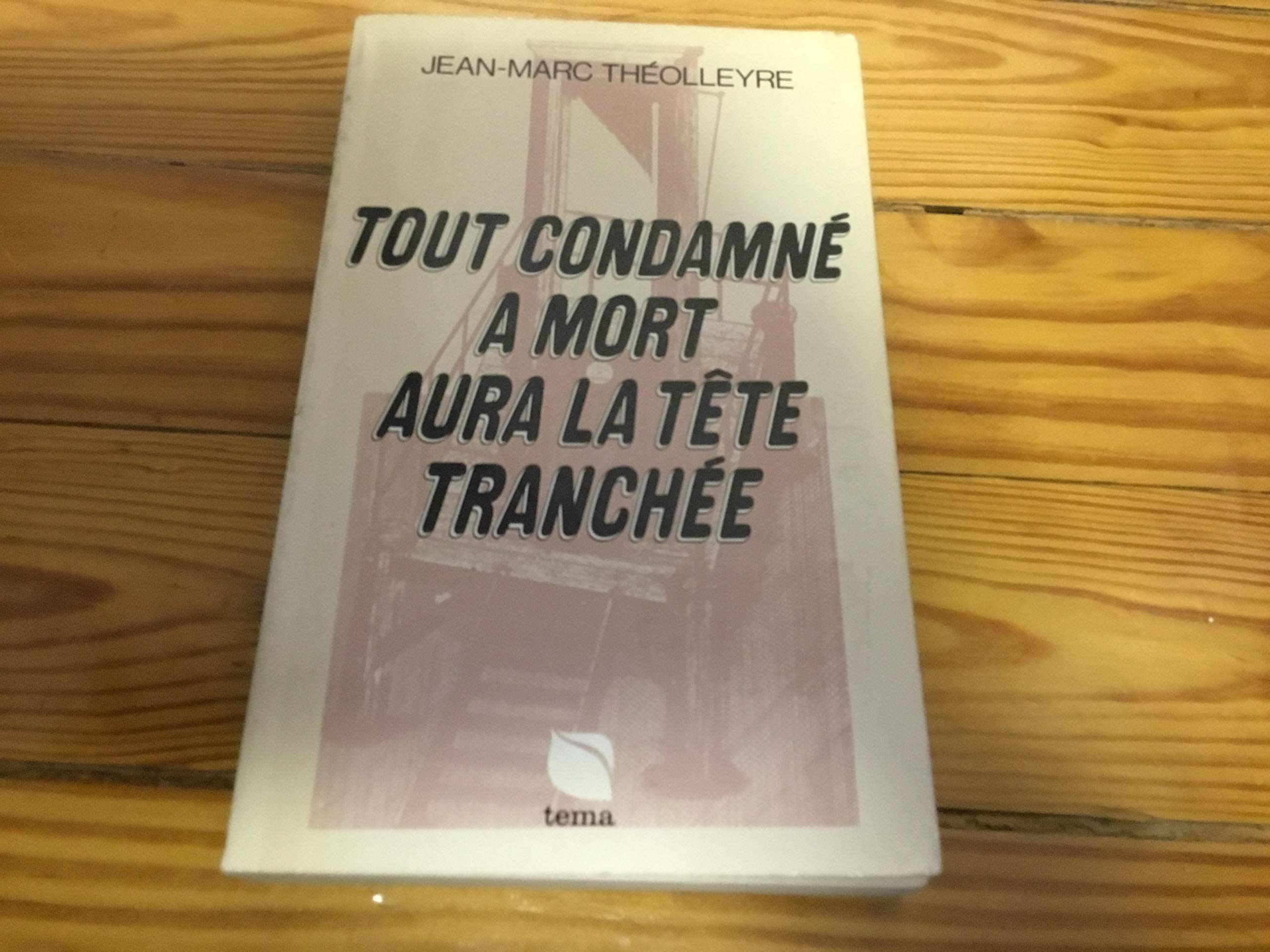 Tout condamné à mort aura la tête tranchée Books