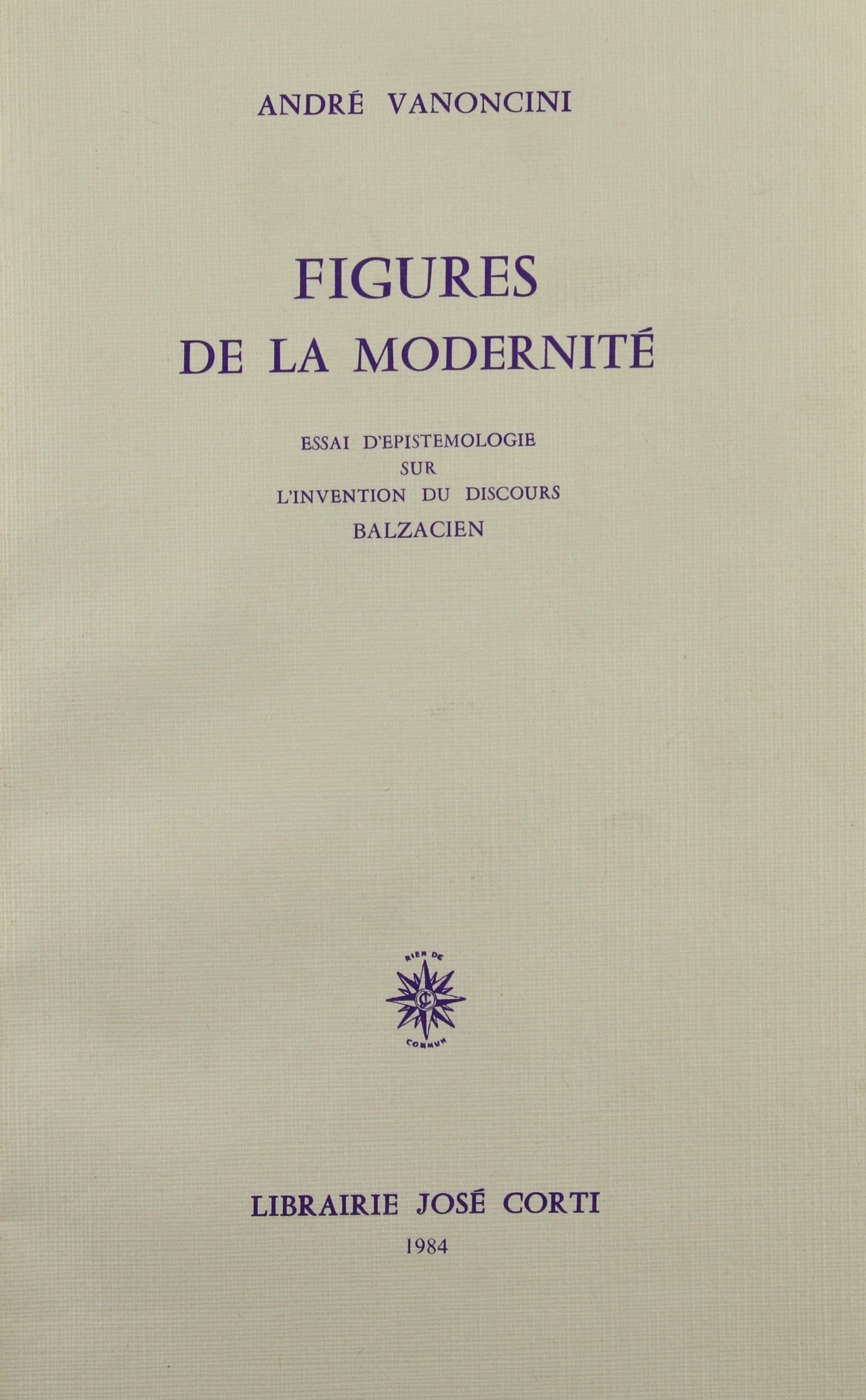 Figures de la modernité : essai d'épistémologie sur l'invention du discours balzacien book