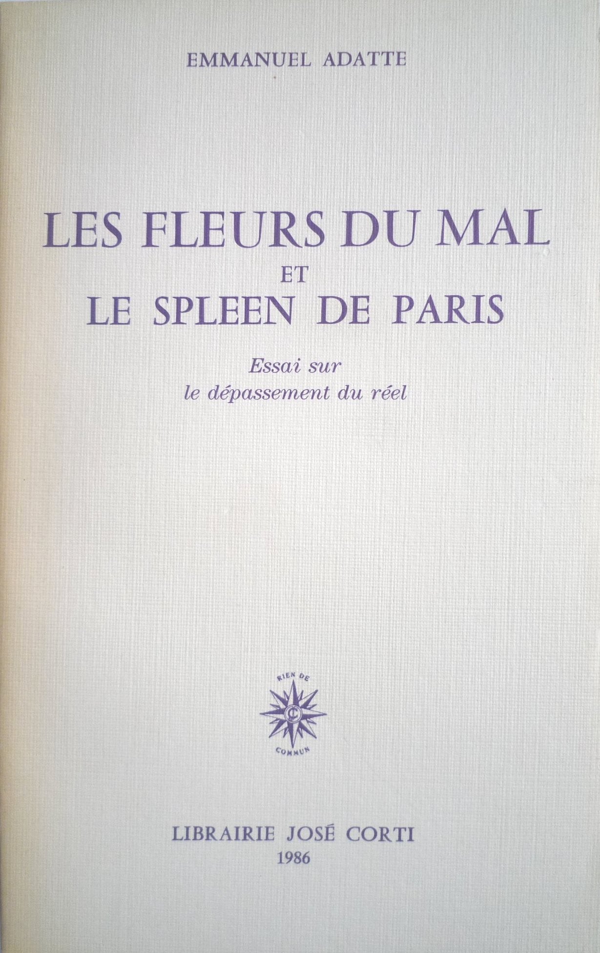 Les Fleurs du mal et Le Spleen de Paris : essai sur le dépassement du réel Essays & Short Stories