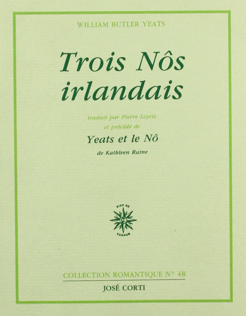 Trois Nôs irlandais : A la source du faucon - Ce que rêvent les os - Purgatoire, précédé de "Yeats et le Nô" book