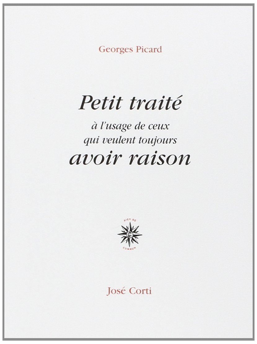Petit traité à l'usage de ceux qui veulent toujours avoir raison book