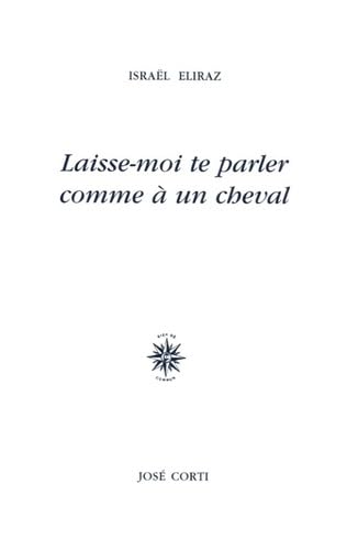 Laisse-moi te parler comme à un cheval: suivi de Ce sont proprement des commentaires book