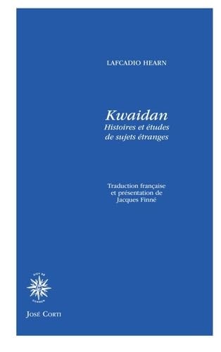 Kwaidan: HISTOIRES ET ÉTUDES DE SUJETS ÉTRANGES book