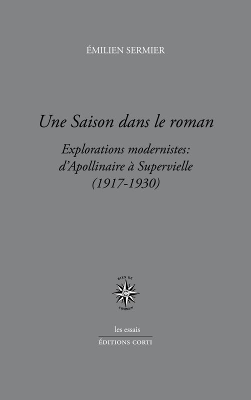 Une saison dans le roman: Explorations modernistes : d'Apollinaire à Supervielle (1917-1930) Essays & Short Stories