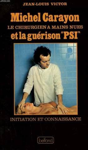 Michel Carayon, le chirurgien à mains nues et la guérison `PSI' Books