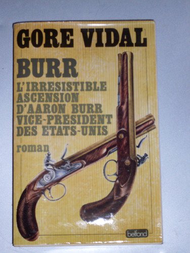 Burr : L'Irrésistible ascension d'Aaron Burr, vice-président des Etats-Unis Books