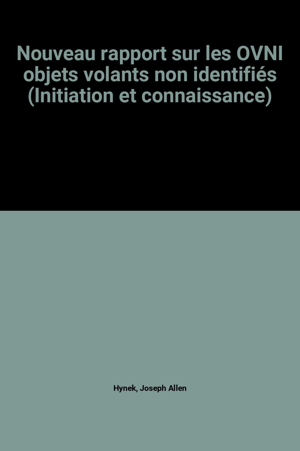 Nouveau rapport sur les OVNI objets volants non identifiés (Initiation et connaissance) Books