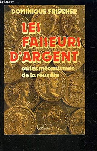 Les Faiseurs d'argent ou Les Mécanismes de la réussite book
