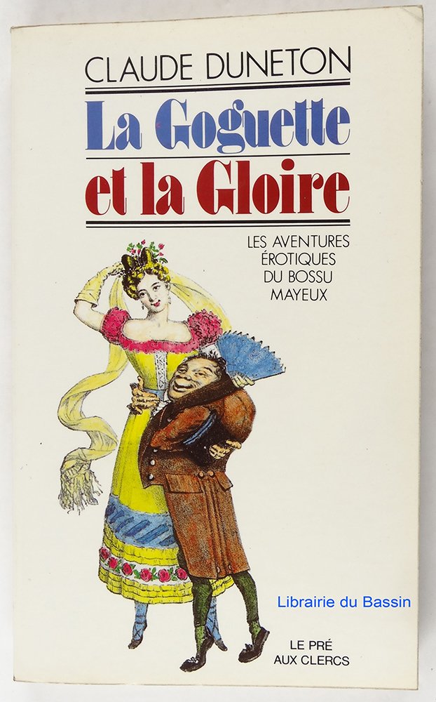 La Goguette et la gloire : Histoire érotique avec notes calembourgs et considérations salaces autour des Amours secrètes de M. Mayeux Books