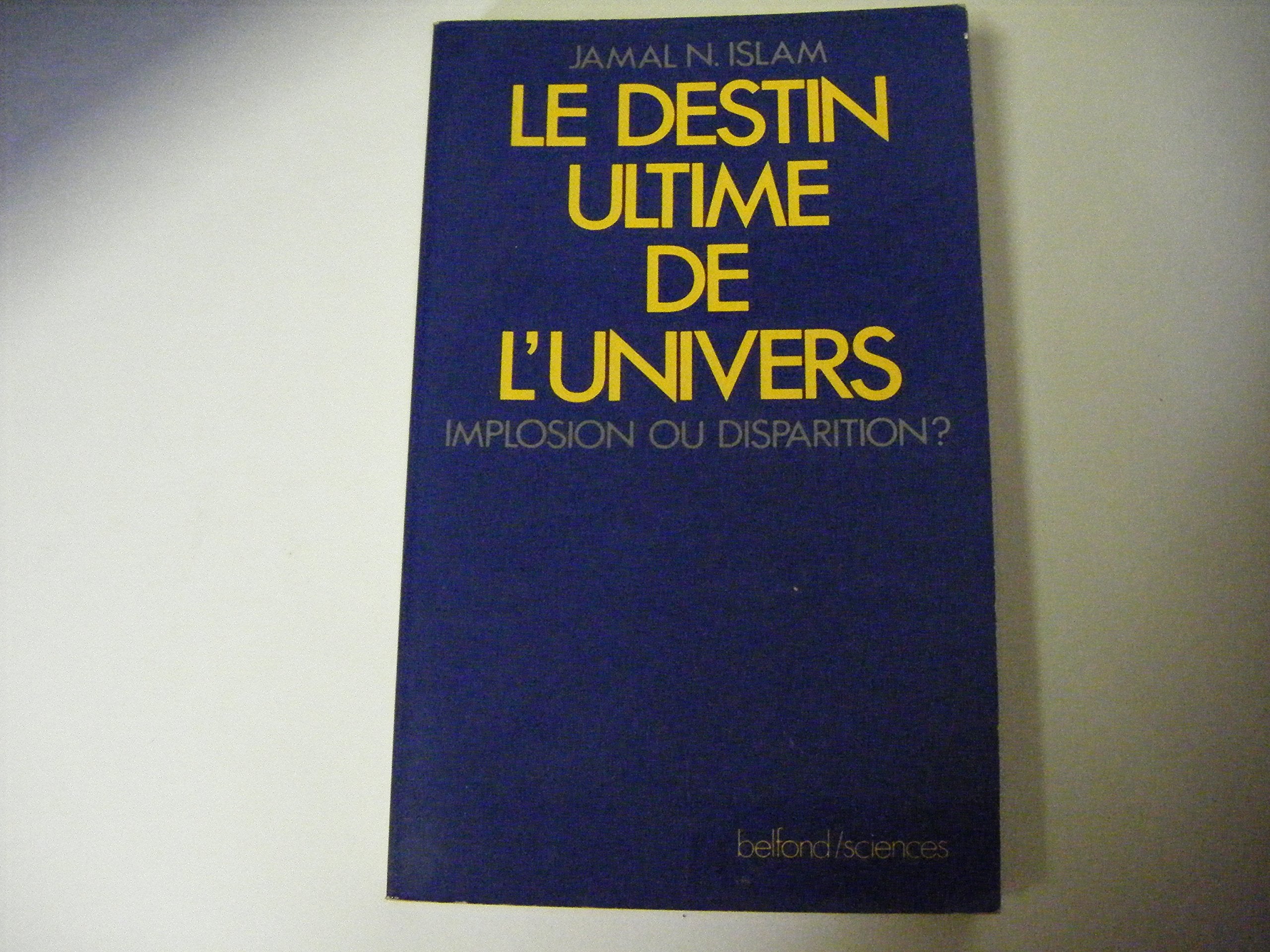 Le Destin ultime de l'univers : implosion ou disparition ? Books