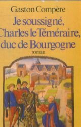 Je soussigne, charles le temeraire, duc de bourgogne (Belf.Litt.Franc) Books