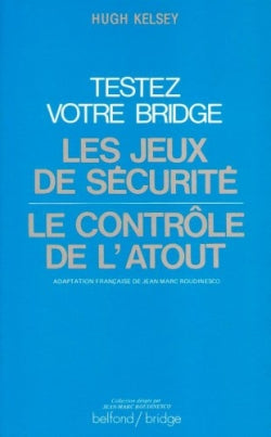 Testez votre bridge : les jeux de sécurité, le contrôle de l'atout book